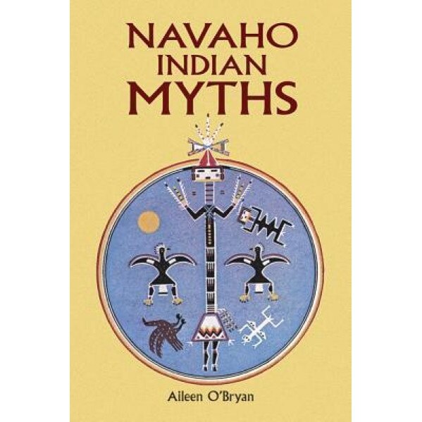 Navaho Indian Myths, Aileen O'Bryan (Translator)