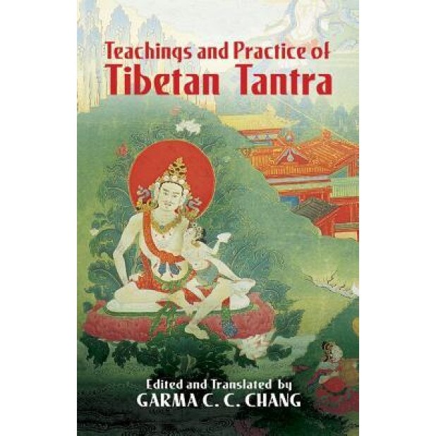 Teachings and Practice of Tibetan Tantra, Garma C. C. Chang (Editor)
