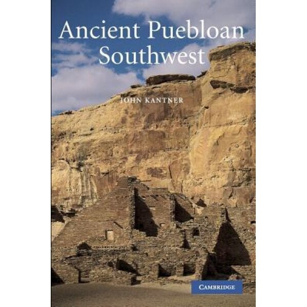 Ancient Puebloan Southwest, John Kantner (Author)