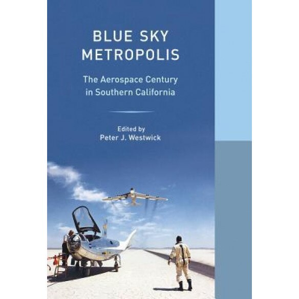 Blue Sky Metropolis, Peter J. Westwick (Editor)