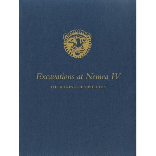 Excavations at Nemea IV: The Shrine of Opheltes, Jorge J. Bravo III (Author)