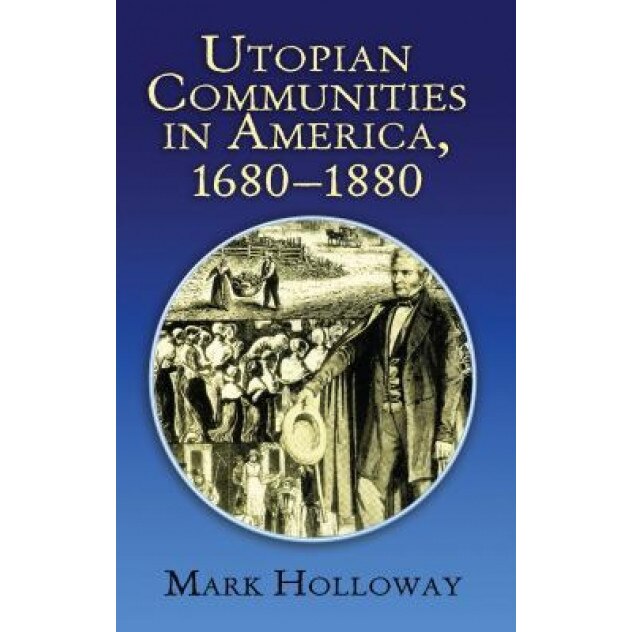 Utopian Communities in America, 1680-1880, Mark Holloway (Author)