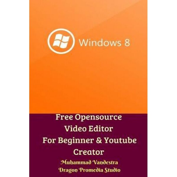 Free Opensource Video Editor for Beginner & Youtube Creator, Muhammad Vandestra (Author)