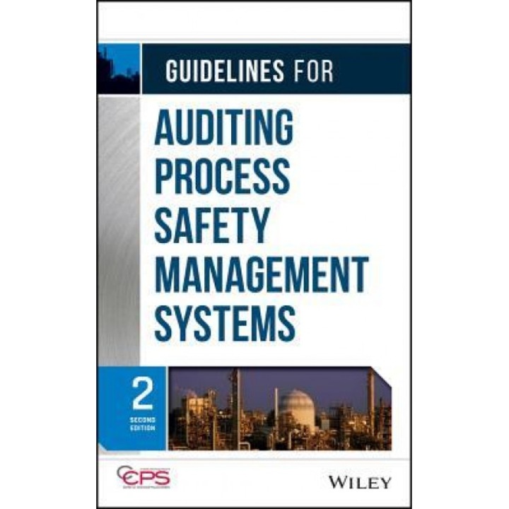 Guidelines for Auditing Process Safety Management Systems, Center for Chemical Process Safety (CCPS (Author)