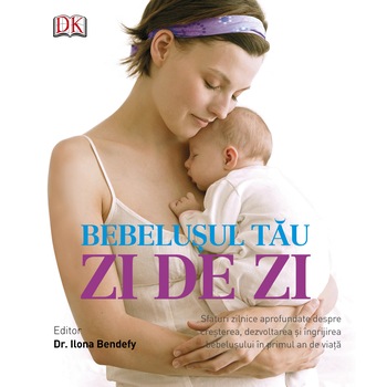 Bebelusul tau: zi de zi - sfaturi zilnice aprofundate despre cresterea, dezvoltarea si ingrijirea bebelusului in primul an de viata Bebelusul tau: zi de zi - sfaturi zilnice aprofundate despre cresterea, dezvoltarea si ingrijirea bebelusului in primul an de viata