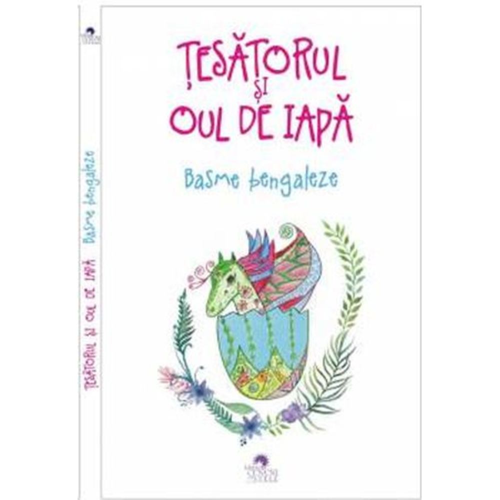 Tesatorul si oul de iapa. Basme bengaleze - Cununi de Stele