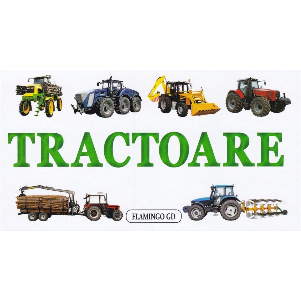 Tractoare (pliant cartonat) - Ed. Flamingo