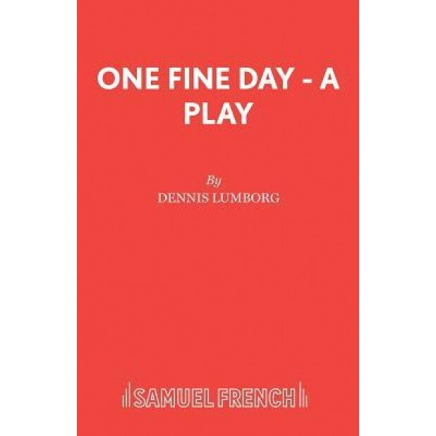 One Fine Day - A Play, Dennis Lumborg (Author)