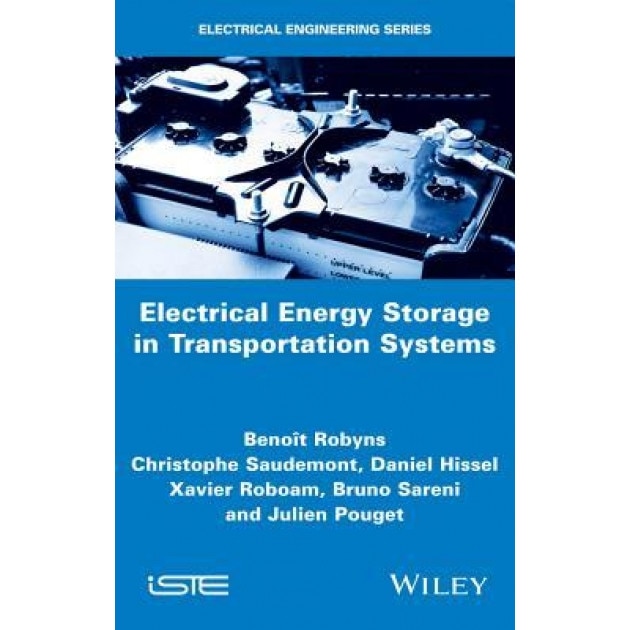 Electrical Energy Storage in Transportation Systems, Beno't Robyns (Author)