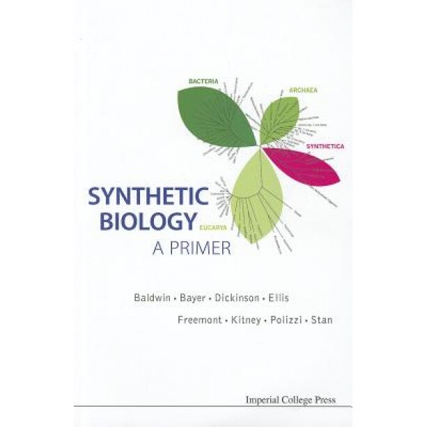 Synthetic Biology: A Primer, Paul Simon Freemont (Editor)