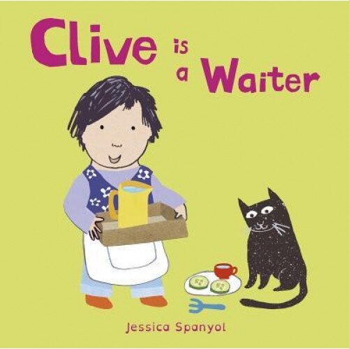 Clive Is a Waiter, Jessica Spanyol (Author)