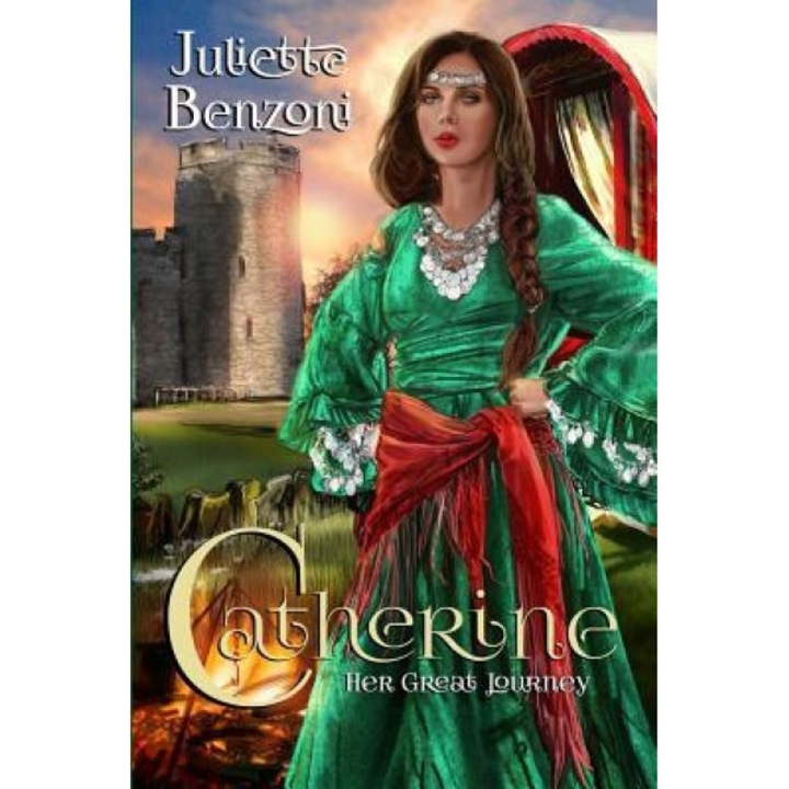 Catherine: Her Great Journey, Juliette Benzoni (Author)