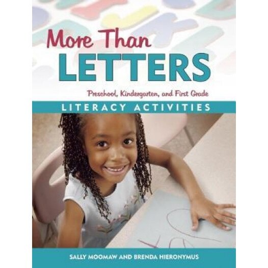 More Than Letters: Literacy Activities for Preschool, Kindergarten, and First Grade, Brenda Hieronymus, Sally Moomaw