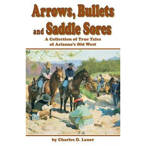 Arrows Bullets & Saddle Sores, Larry Underwood (Author)