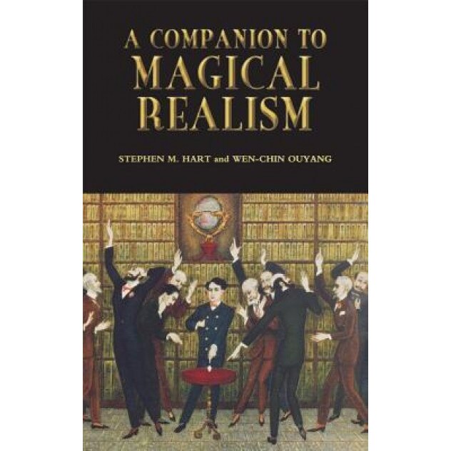 A Companion to Magical Realism, Stephen M. Hart (Editor)