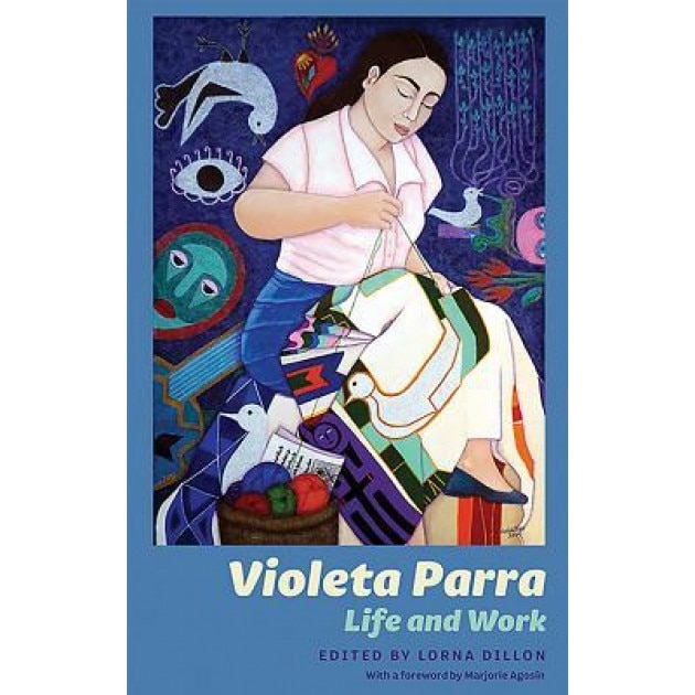 Violeta Parra: Life and Work, Lorna Dillon (Editor)
