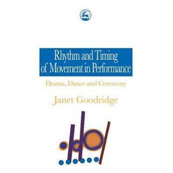 Rhythm and Timing of Movement in Performance: Drama, Dance and Ceremony, Janet Goodridge (Author) Rhythm and Timing of Movement in Performance: Drama, Dance and Ceremony, Janet Goodridge (Author)