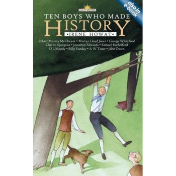 Ten Boys Who Made History, Irene Howat, Howat Irene Ten Boys Who Made History, Irene Howat, Howat Irene