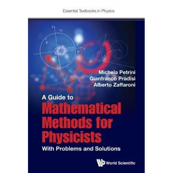 Guide to Mathematical Methods for Physicists, A: With Problems and Solutions, Michela Petrini (Author)