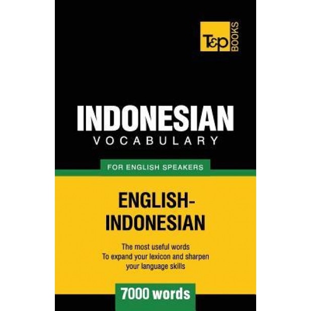 Indonesian Vocabulary for English Speakers - 7000 Words, Andrey Taranov (Author)