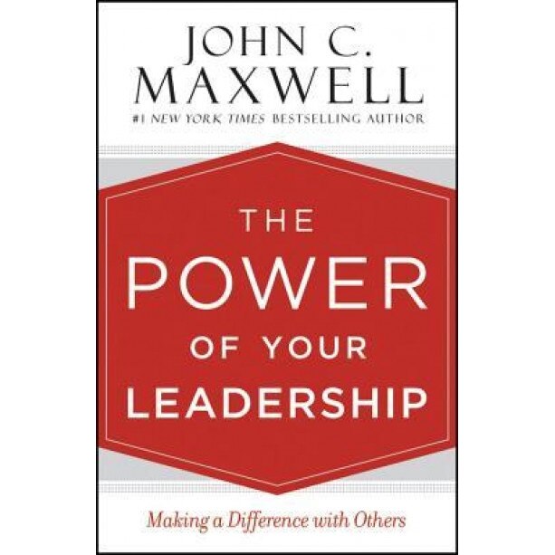 The Power of Your Leadership: Making a Difference with Others, John C. Maxwell (Author)