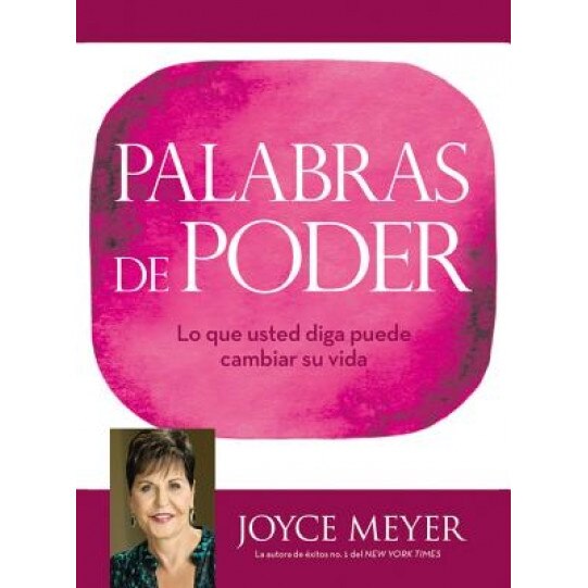 Palabras de Poder: Lo Que Usted Diga Puede Cambiar Su Vida, Joyce Meyer (Author)
