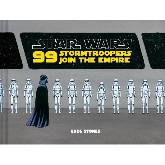 99 Stormtroopers Join the Empire, Greg Stones (Author)
