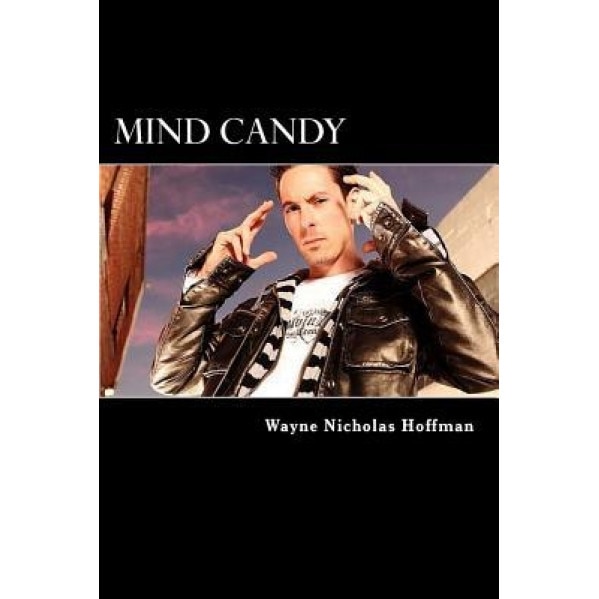 Mind Candy: The Power and Potential of the Human Mind, MR Wayne Nicholas Hoffman (Author)