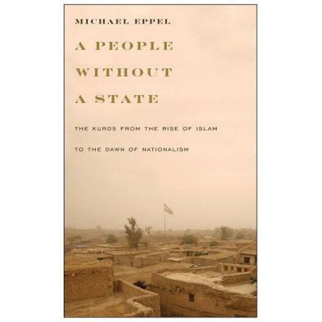 People Without a State: The Kurds from the Rise of Islam to the Dawn of Nationalism, University of Texas Press