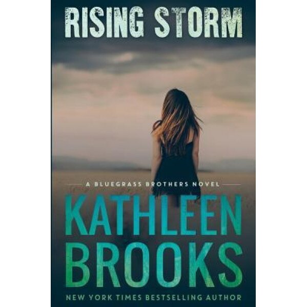 Rising Storm: A Bluegrass Brothers Novel, Kathleen Brooks (Author)