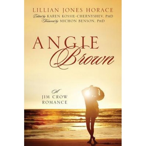 Angie Brown: A Jim Crow Romance, Lillian Jones Horace (Author)