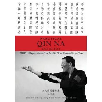 Zhao's Practical Qin Na Part 1: Explanation of the Qin Na Nine Heaven Secret Text, Zhao Da Yuan &. Tom Bisio (Author) Zhao's Practical Qin Na Part 1: Explanation of the Qin Na Nine Heaven Secret Text, Zhao Da Yuan &. Tom Bisio (Author)