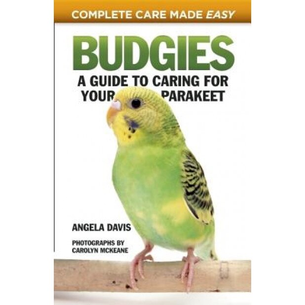 Budgies: A Guide to Caring for Your Parakeet, Angela Davids (Author)