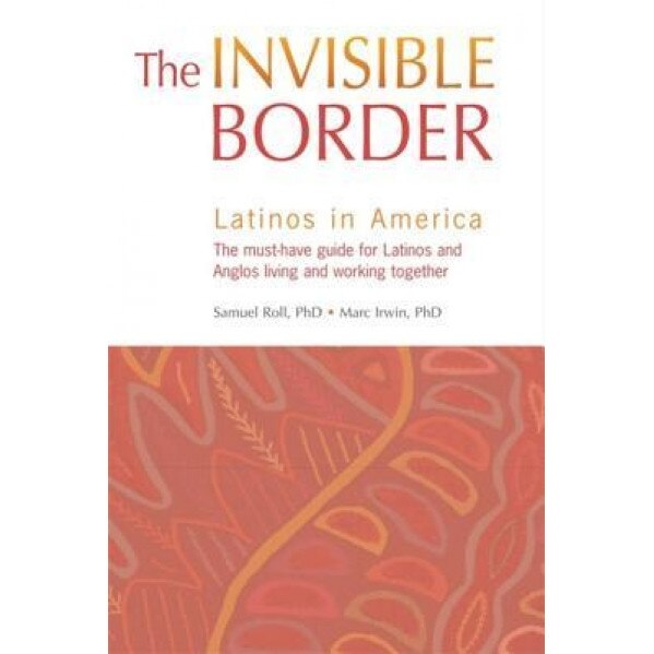 The Invisible Border: Latinos in America, Samuel Roll (Author)