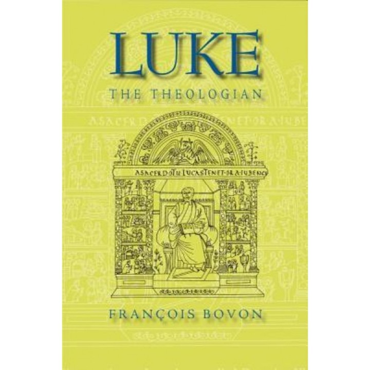 Luke the Theologian: Fifty-Five Years of Research (1950-2005), Francois Bovon (Author)