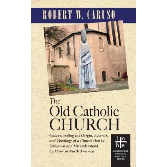 The Old Catholic Church, Robert W. Caruso (Author)