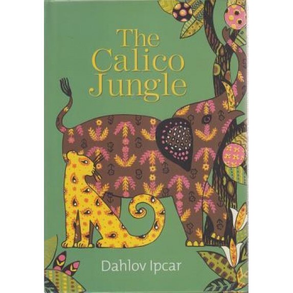 The Calico Jungle, Dahlov Ipcar (Author)