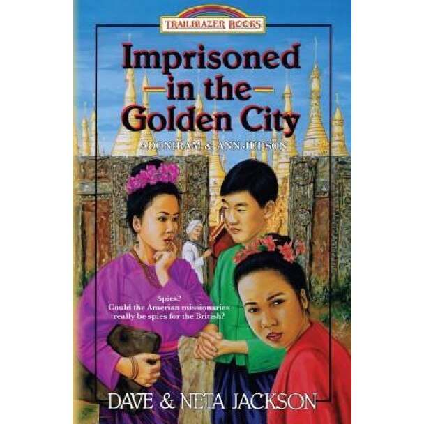 Imprisoned in the Golden City: Introducing Adoniram and Ann Judson, Dave Jackson (Author)