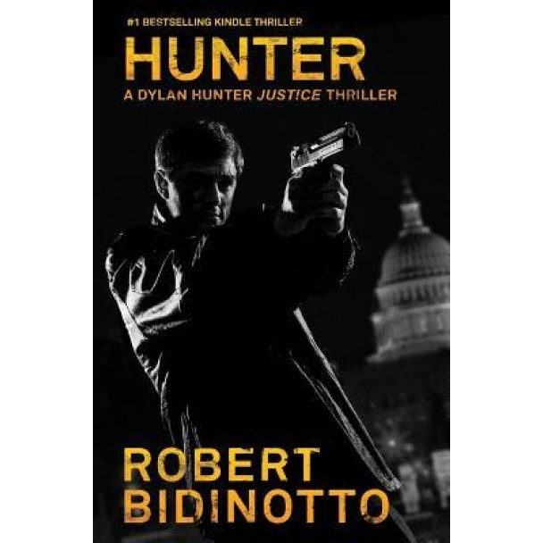 Hunter: A Dylan Hunter Justice Thriller, Robert Bidinotto (Author)