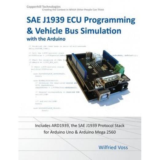 Sae J1939 ECU Programming & Vehicle Bus Simulation with Arduino, Wilfried Voss (Author)