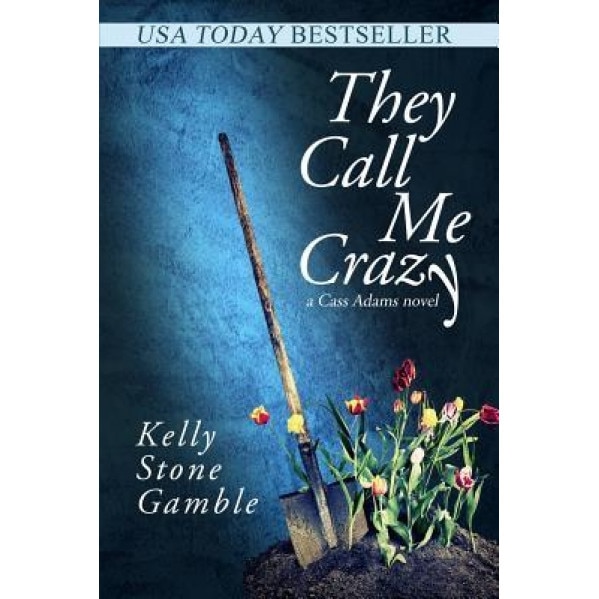They Call Me Crazy, Kelly Stone Gamble (Author)