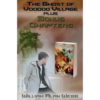 The Ghost of Voodoo Village: Short Story and Bonus Chapters for Standing the Final Watch (the Last Brigade, Book 1.5), William Alan Webb (Author) The Ghost of Voodoo Village: Short Story and Bonus Chapters for Standing the Final Watch (the Last Brigade, Book 1.5), William Alan Webb (Author)