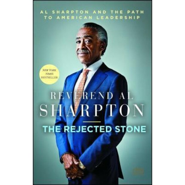 The Rejected Stone: Al Sharpton and the Path to American Leadership, Al Sharpton (Author)