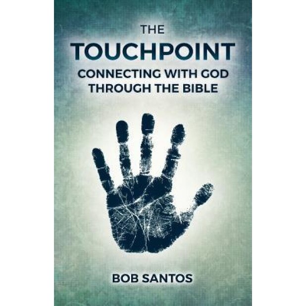 The Touchpoint: Connecting with God Through the Bible, Bob Santos (Author)