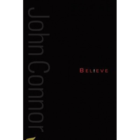 Believe: A Collection of Poetry from John F Connor, MR John F. Connor (Author)