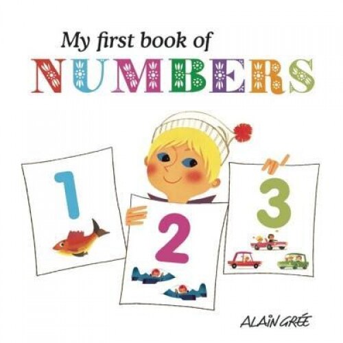 My First Book of Numbers, Alain Gree (Author)