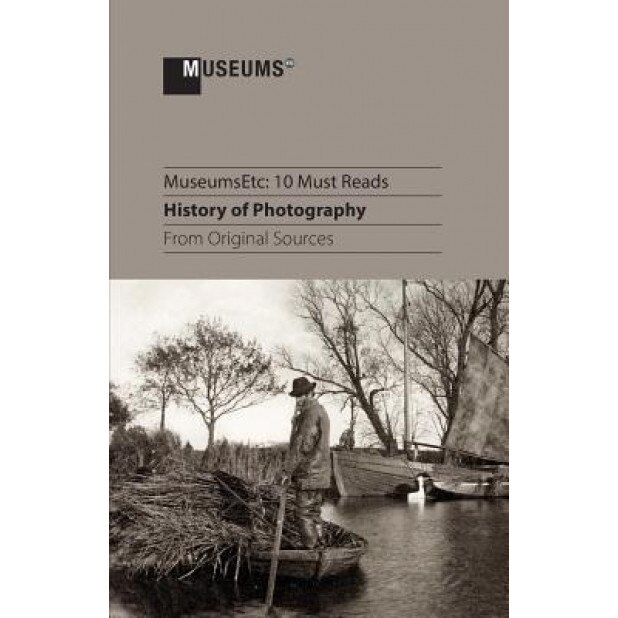 10 Must Reads: History of Photography from Original Sources, Henry Fox Talbot (Contribution by)