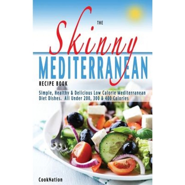 The Skinny Mediterranean Recipe Book: Healthy, Cooknation (Author)