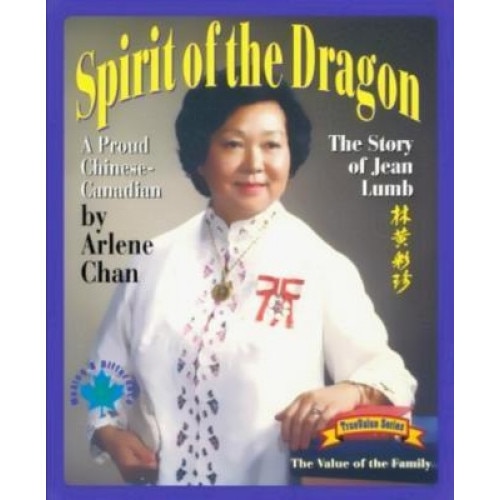 Spirit of the Dragon: The Story of Jean Lumb, a Proud Chinese-Canadian, Arlene Chan (Author)