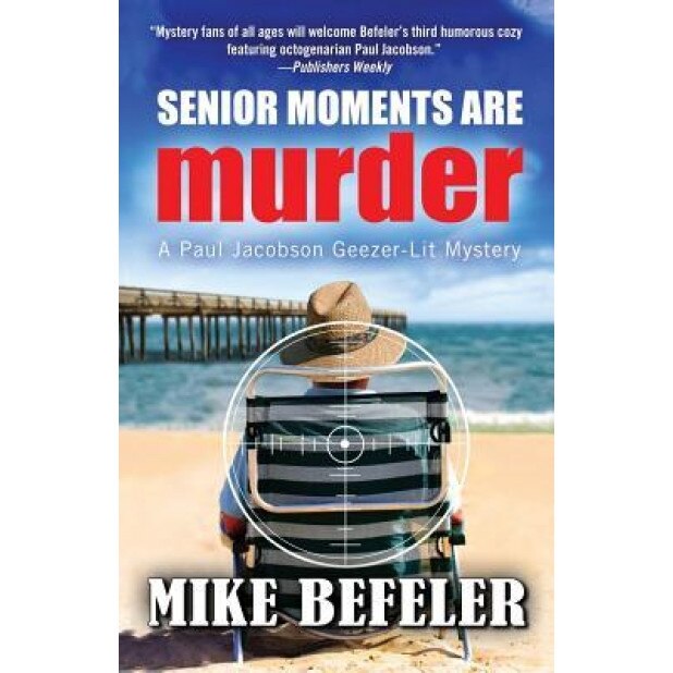 Senior Moments Are Murder, Mike Befeler (Author)